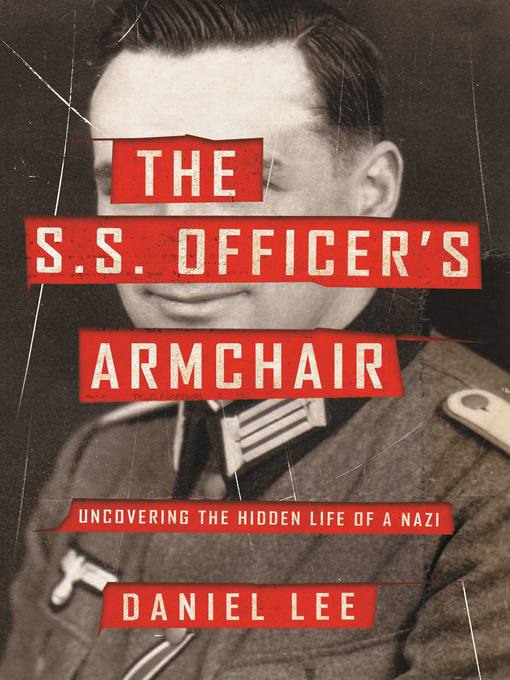Title details for The S.S. Officer's Armchair by Daniel Lee - Wait list